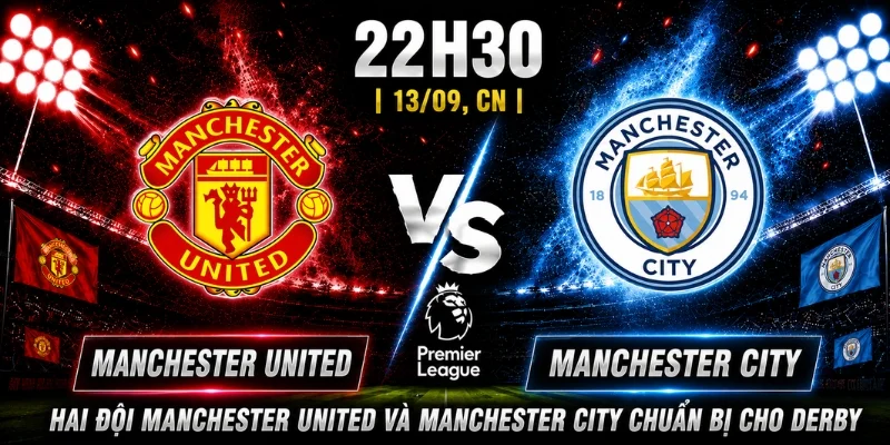 Hai đội Manchester United và Manchester City chuẩn bị cho derby